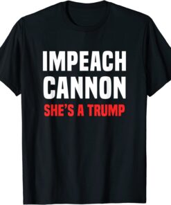 Impeach Cannon She's A Trump Tee Shirt