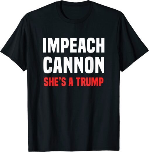 Impeach Cannon She's A Trump Tee Shirt