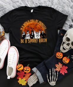 In A World Full Of Princess Be A Spooky Queen Halloween Tee Shirt