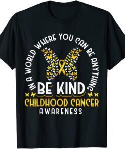 In A World Where You Can Be Anything Be Childhood Cancer Tee Shirt