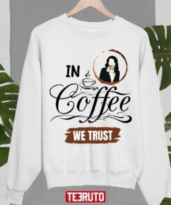 In Coffee We Trust Gilmore Girls Tee Shirt