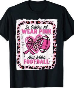 In October We Wear Pink And Watch Football Breast Cancer Tee Shirt