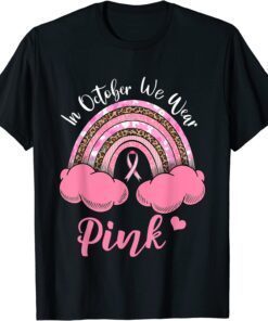 In October We Wear Pink Breast Cancer Awareness Rainbow Tee Shirt