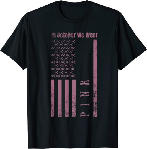 In October We Wear Pink Breast Cancer Awareness US Flag T-Shirt