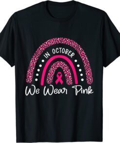 In October We Wear Pink Ribbon Leopard Rainbow Breast Cancer Tee Shirt