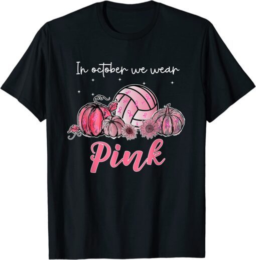 In October We Wear Pink Volleyball Breast Cancer Awareness Tee Shirt