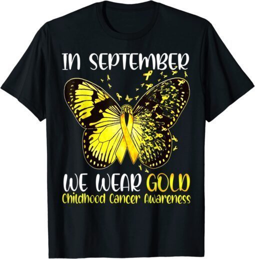 In September We Wear Gold Butterfly Childhood Cancer Tee Shirt