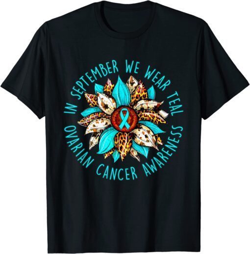 In September We Wear Teal Flower Ovarian Cancer Awareness Tee Shirt