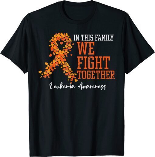 In This Family We Fight Together Orange Leukemia Awareness Tee Shirt