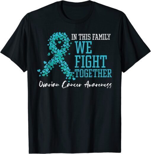 In This Family We Fight Together Ovarian Cancer Awareness Tee Shirt