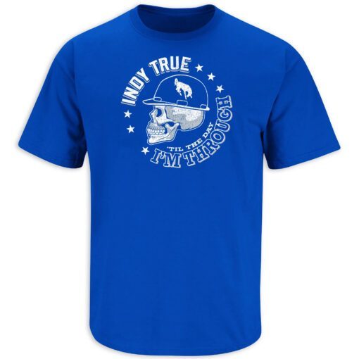 Indy True Til The Day I'm Through Indianapolis Football Tee Shirt