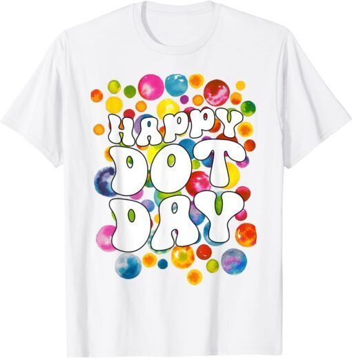 International Dot Day 2022 Colorful Polka Dot Day Tee Shirt