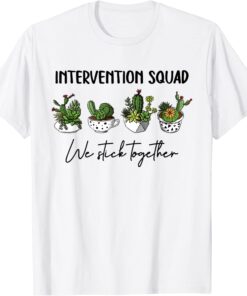 Intervention Squad We Stick Together Cactus Back To School Tee Shirt