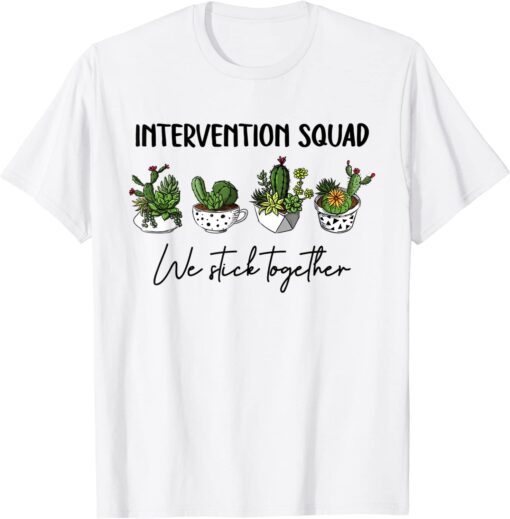 Intervention Squad We Stick Together Cactus Back To School Tee Shirt