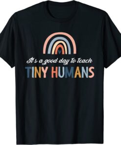 It'S Good Day To Teach Tiny Humans Rainbow Teacher Day Tee Shirt