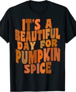 It's A Beautiful Day for Pumpkin Spice Latte Retro Fall Tee Shirt