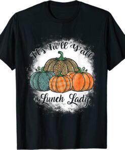 It's Fa'll Y'all Pumpkins Lunch Lady Life Thanksgiving Tee Shirt