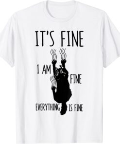 It's Fine I'm Fine Everything Is Fine Scratching Cat Tee Shirt