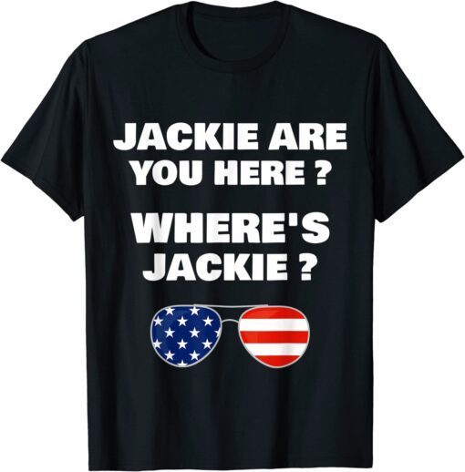 Jackie are You Here Where's Jackie Joe Biden Sunglasses Usa Flag T-Shirt