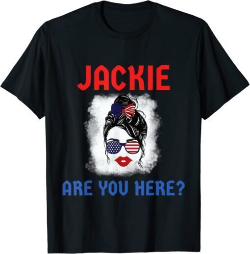 Jackie are You Here Where's Jackie Messy Bun Us Flag Tee Shirt