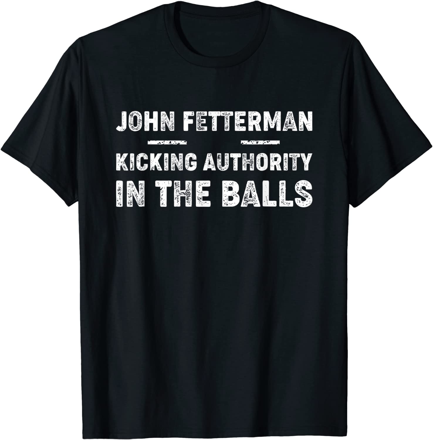 John Fetterman Kicking Authority in the Balls Tee Shirt
