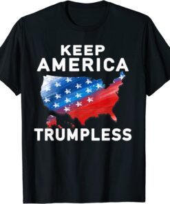 Keep America Trumpless, America Trumpless, Keep Trumpless Tee Shirt