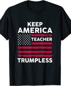 Keep America Trumpless Teacher Tee Shirt