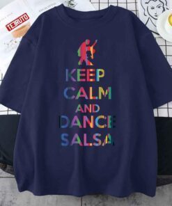 Keep Calm And Dance Salsa Tee Shirt