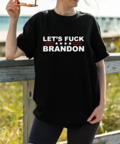 Let's Fuck Brandon, The Good Liars , Let's Go Brandon Tee Shirt