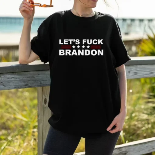 Let's Fuck Brandon, The Good Liars , Let's Go Brandon Tee Shirt