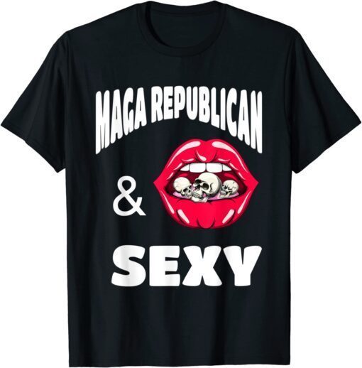 MAGA Republican and Sexy with little Skull full Lips Tee Shirt