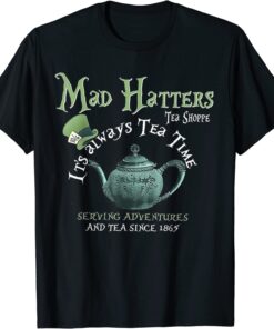 Mad Hatters Tea Shoppe It's Always Tea Time Tee Shirt