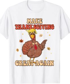 Make Thanksgiving Great Again Turkey Autumn Donald Trump 2023 Shirt