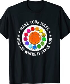 Make Your Mark And See Where It Takes You, Dot Day Tee Shirt