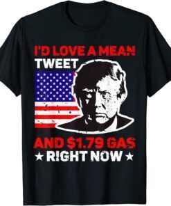 Mean Tweet And 1.79 Gas American US Flag Trump 2024 TMean Tweet And 1.79 Gas American US Flag Trump 2024 Tee Shirtee Shirt