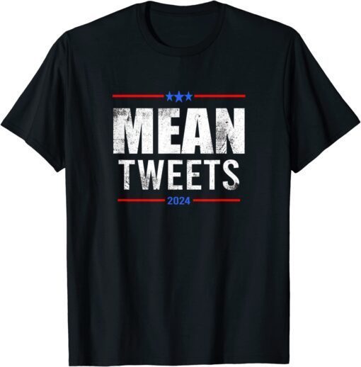 Mean Tweets Tee Shirt