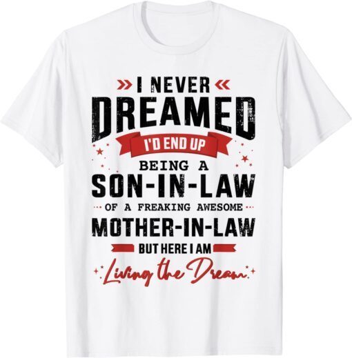 Mens Never dreamed son-in-law from awesome mother-in-law Tee Shirt