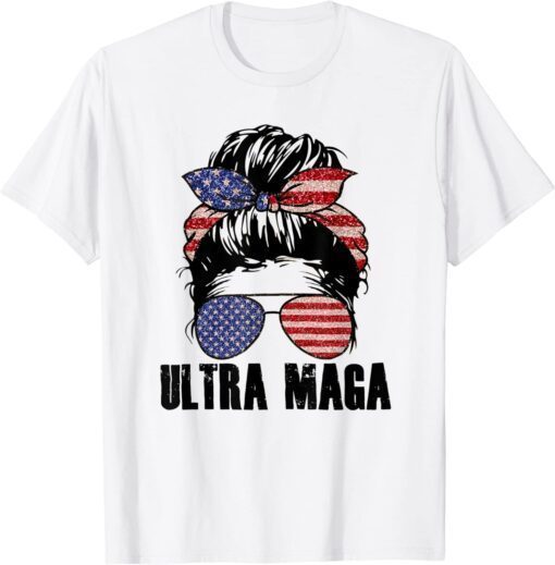 Messy Bun US Flag Sunglasses Ultra MAGA Trump American Tee Shirt