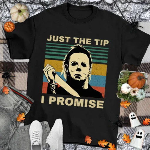 Michael Myers Just the Tip I Promise Halloween Tee Shirt