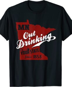 Minnesota Outdrinking Your State Since 1858 Tee Shirt