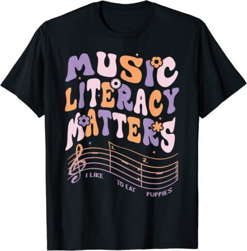 Music Literacy Matters I Like To Eat Puppies Music Meme girl Tee Shirt