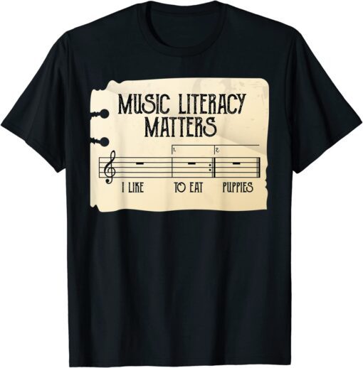 Music Literacy Matters I Like To Eat Puppies Retro Vintage Classic Shirt