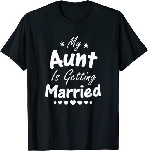 My Aunt Is Getting Married Wedding Tee Shirt