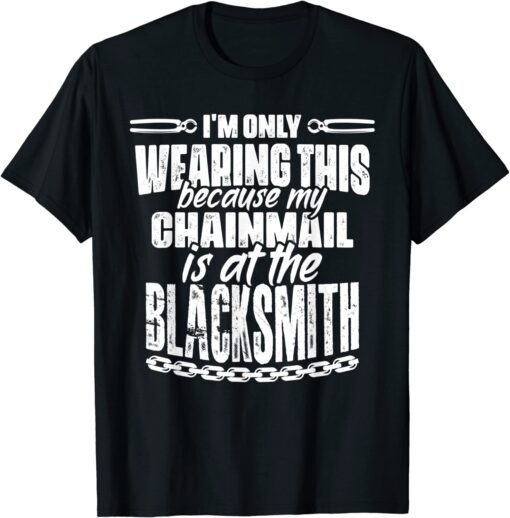 My Chainmail Is at the Blacksmith Medieval Knights Templar T-Shirt