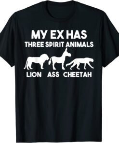 My Ex Has 3 Spirit Animals Lion Ass Cheetah Divorce Tee Shirt