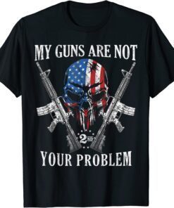My Guns Are Not Your Problem AR15 American Flag 2A Skull Tee Shirt