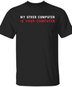 My other computer is your computer Tee Shirt