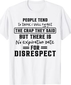 No Expiration Date For Disrespect Tee Shirt