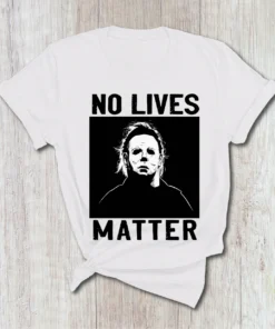 No Lives Matter Michael Myers Halloween Tee Shirt