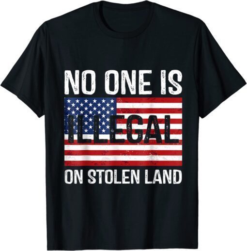 No-One Is Illegal On Stolen Land American Flag T-Shirt